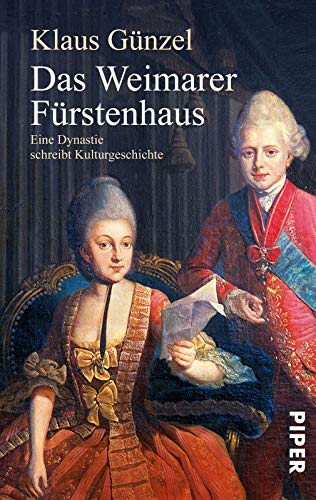 Das Weimarer Fürstenhaus: Eine Dynastie schreibt Kulturgeschichte von PIPER